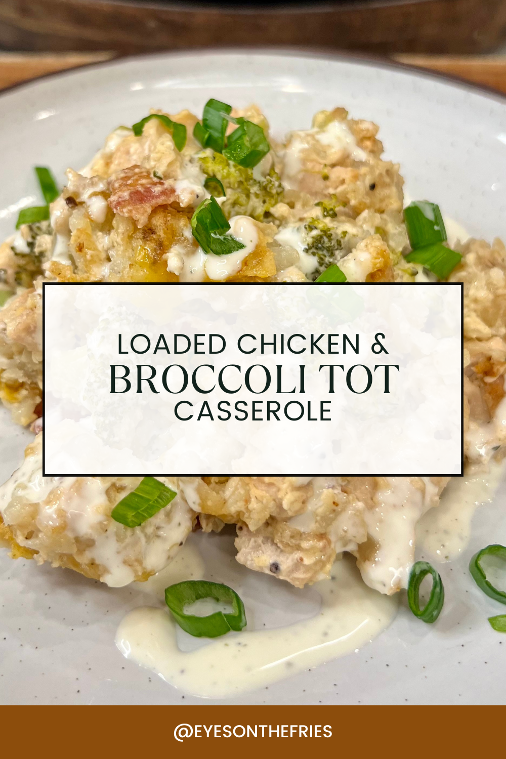 Loaded Chicken & Broccoli Tot Casserole